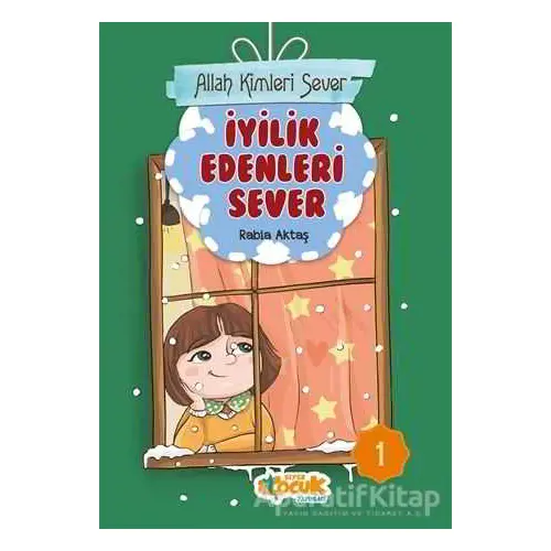 İyilik Edenleri Sever - Allah Kimleri Sever 1 - Rabia Aktaş - Siyer Yayınları