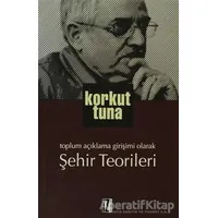 Şehir Teorileri - Korkut Tuna - İz Yayıncılık