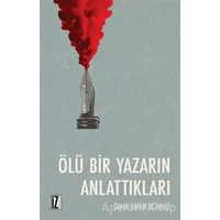 Ölü Bir Yazarın Anlattıkları - Ömer Faruk Dönmez - İz Yayıncılık