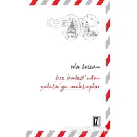 Kız Kulesi’nden Galata’ya Mektuplar - Eda Tezcan - İz Yayıncılık