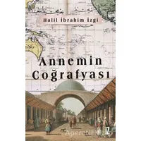 Annemin Coğrafyası - Halil İbrahim İzgi - İz Yayıncılık