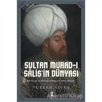 Sultan Murad-ı Salis’in Dünyası - Türkan Alvan - İz Yayıncılık