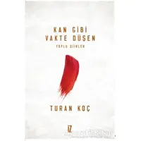 Kan Gibi Vakte Düşen - Turan Koç - İz Yayıncılık