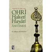 Ohri Halveti Hayati Asitanesi - H. Yıldırım Ağanoğlu - İz Yayıncılık