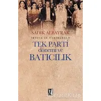 Tek Parti Dönemi ve Batıcılık - Sadık Albayrak - İz Yayıncılık