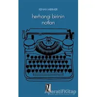 Herhangi Birinin Notları - Kenan Mermer - İz Yayıncılık