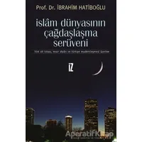 İslam Dünyasının Çağdaşlaşma Serüveni - İbrahim Hatiboğlu - İz Yayıncılık