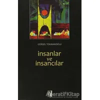 İnsanlar ve İnsancılar - Gürsel Tokmakoğlu - İz Yayıncılık