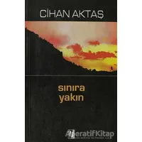 Sınıra Yakın - Cihan Aktaş - İz Yayıncılık