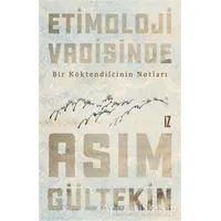 Etimoloji Vadisinde - Asım Gültekin - İz Yayıncılık