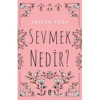 Sevmek Nedir? - Yalçın Tura - İz Yayıncılık