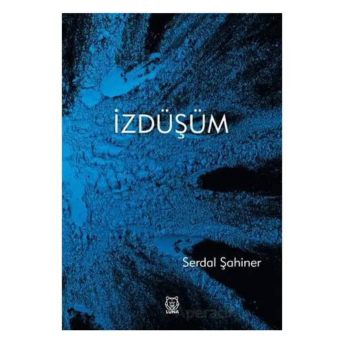 İzdüşüm - Serdal Şahiner - Luna Yayınları