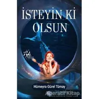 İsteyin ki Olsun - Hümeyra Gürel Tümay - Ray Yayıncılık