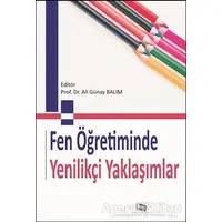 Fen Öğretiminde Yenilikçi Yaklaşımlar - Ali Günay Balım - Anı Yayıncılık