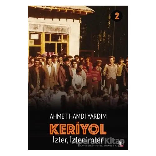 İzler, İzlenimler - Keriyol 2 - Ahmet Hamdi Yardım - İleri Yayınları