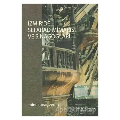 İzmir’de Sefarad Mimarisi ve Sinagogları - Mine Tanaç Zeren - Yalın Yayıncılık