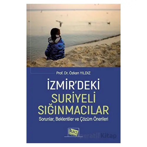 İzmir’deki Suriyeli Sığınmacılar Sorunlar, Beklentiler Ve Çözüm Önerileri