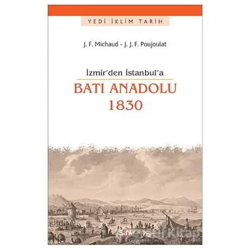 İzmirden İstanbula Batı Anadolu 1830 - Joseph François Michaud - Say Yayınları