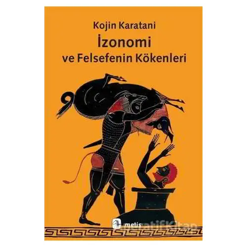 İzonomi ve Felsefenin Kökenleri - Kojin Karatani - Metis Yayınları