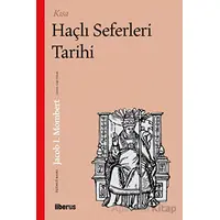 Kısa Haçlı Seferleri Tarihi - Jacob I. Mombert - Liberus Yayınları