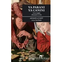 Ya Paranı Ya Canını - Jacques Le Goff - Dergah Yayınları