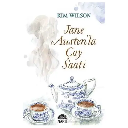 Jane Austen’la Çay Saati - Kim Wilson - Martı Yayınları