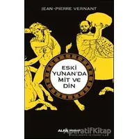 Eski Yunan’da Mit ve Din - Jean-Pierre Vernant - Alfa Yayınları