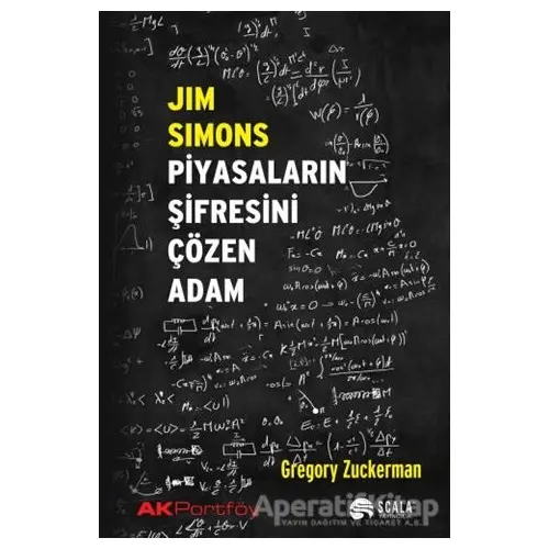 Jim Simons Piyasaların Şifresini Çözen Adam - Gregory Zuckerman - Scala Yayıncılık