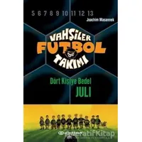 Vahşiler Futbol Takımı 4 - Dört Kişiye Bedel Juli (Ciltli) - Joachim Masannek - Epsilon Yayınevi