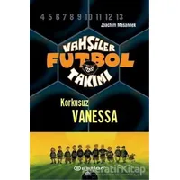 Vahşiler Futbol Takımı 3 - Korkusuz Vanessa (Ciltli) - Joachim Masannek - Epsilon Yayınevi