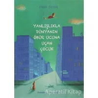 Yanlışlıkla Dünyanın Öbür Ucuna Uçan Çocuk - John Boyne - Tudem Yayınları