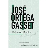 Çağımızın Meselesi - Jose Ortega y Gasset - Babil Kitap