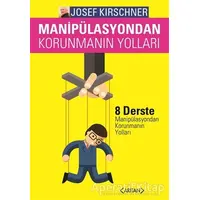 Manipülasyondan Korunmanın Yolları - Josef Kirschner - Arıtan Yayınevi