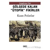 Gölgede Kalmış Ütopik Fikirler - Kaan Polatlar - Ozan Yayıncılık