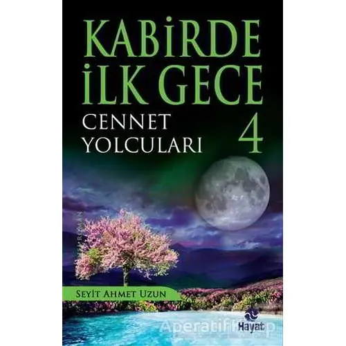 Kabirde İlk Gece: 4 Cennet Yolcuları - Seyit Ahmet Uzun - Hayat Yayınları