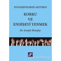 Potansiyelinizi Arttırın - Korku ve Endişeyi Yenmek - Joseph Murphy - Aura Kitapları