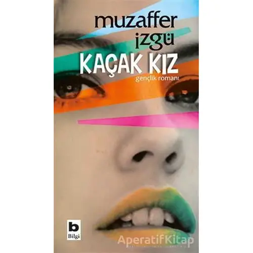 Kaçak Kız - Muzaffer İzgü - Bilgi Yayınevi