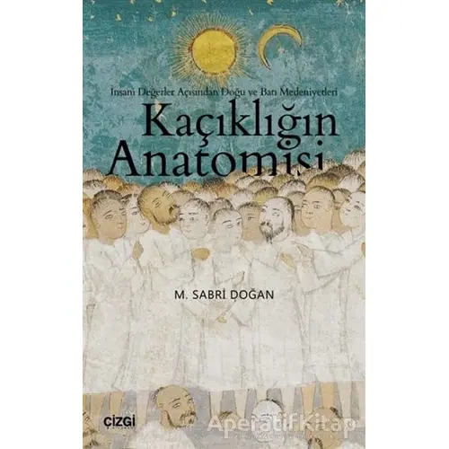 Kaçıklığın Anatomisi - M. Sabri Doğan - Çizgi Kitabevi Yayınları