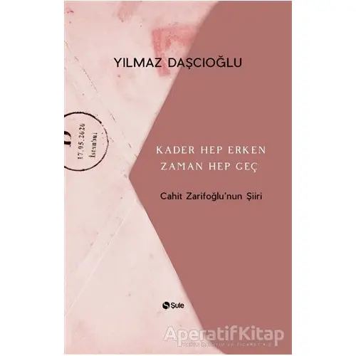 Kader Hep Erken Zaman Hep Geç - Yılmaz Daşcıoğlu - Şule Yayınları