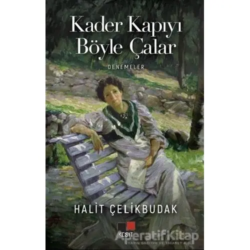 Kader Kapıyı Böyle Çalar - Halit Çelikbudak - Kesit Yayınları