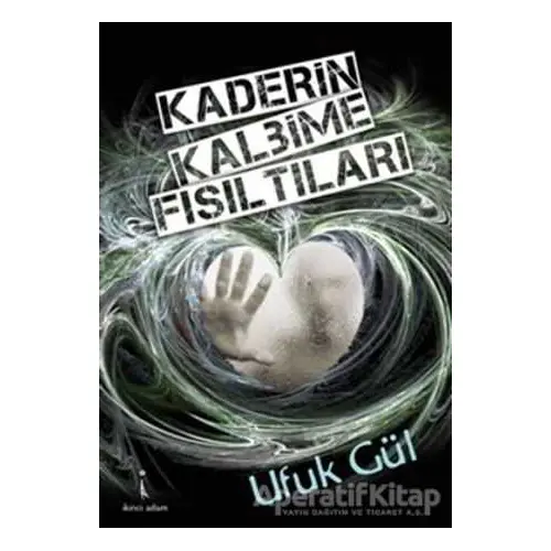 Kaderin Kalbime Fısıltıları - Ufuk Gül - İkinci Adam Yayınları