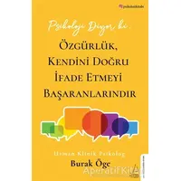 Psikoloji Diyor ki: Özgürlük, Kendini Doğru İfade Etmeyi Başaranlarındır