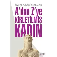 A’dan Z’ye Kirletilmiş Kadın - Fikret Dağlı Tüzemen - Berfin Yayınları