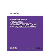 Kadına Yönelik Şiddet ve Ev İçi Şiddetin İlgili Uluslararası Sözleşmeler ve 6284 Sayılı Kanun Çerçev