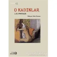 O Kadınlar - J. B. Pontalis - Bağlam Yayınları