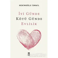 İyi Günde Kötü Günde Evlilik - Hekimoğlu İsmail - Timaş Yayınları