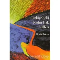 Türkiye’deki Kadın Hak İhlalleri - Bekir Bakan - Cinius Yayınları