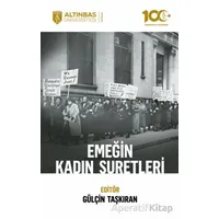 Emeğin Kadın Suretleri - Kolektif - Altınbaş Üniversitesi Yayınları