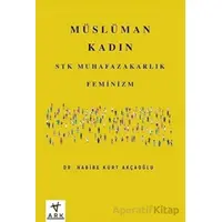 Müslüman Kadın - Habibe Kurt Akçaoğlu - Ark Kitapları