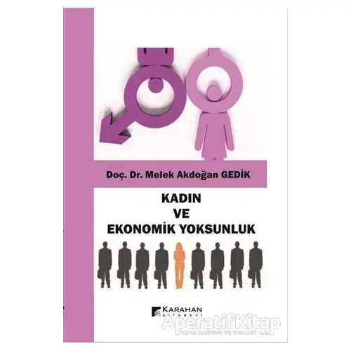 Kadın ve Ekonomik Yoksunluk - Melek Akdoğan Gedik - Karahan Kitabevi